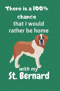 Front cover_There is a 100% chance that I would rather be home with my St. Bernard