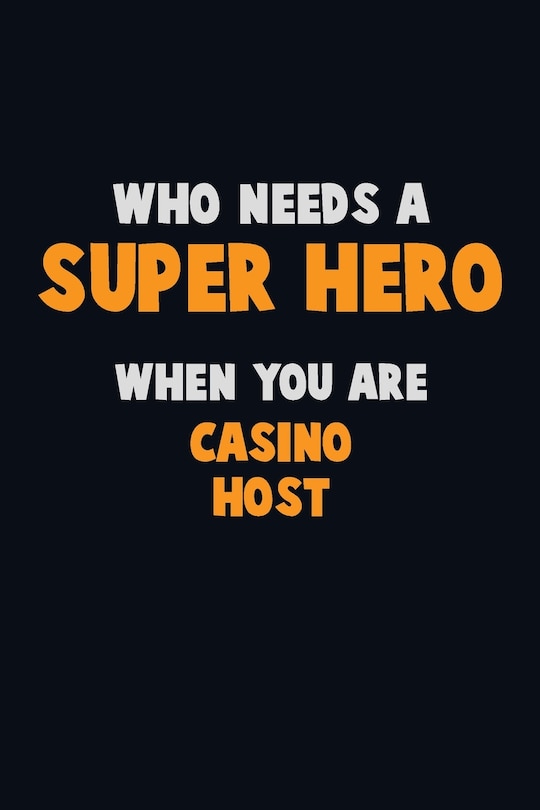 Front cover_Who Need A SUPER HERO, When You Are Casino Host