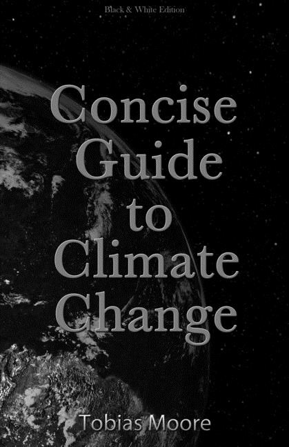 Concise Guide to Climate Change: black & white edition