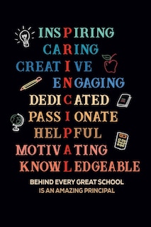 Front cover_Inspiring Caring Creative Engaging Dedicated Passionate Helpful Motivating Knowledgeable Behind Every Great School Is An Amazing Principal