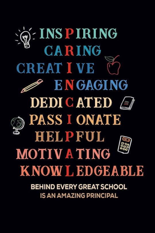 Front cover_Inspiring Caring Creative Engaging Dedicated Passionate Helpful Motivating Knowledgeable Behind Every Great School Is An Amazing Principal
