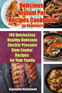 Couverture_Delicious Instant Pot Recipes Cookbook for Beginners