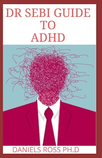 Front cover_Dr Sebi Guide to ADHD