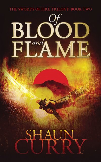 Of Blood And Flame: The Swords Of Fire Trilogy