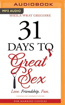 31 Days To Great Sex: Love. Friendship. Fun.