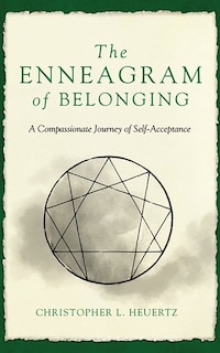 The Enneagram Of Belonging: A Compassionate Journey Of Self-acceptance