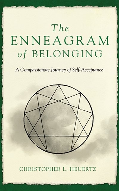 The Enneagram Of Belonging: A Compassionate Journey Of Self-acceptance
