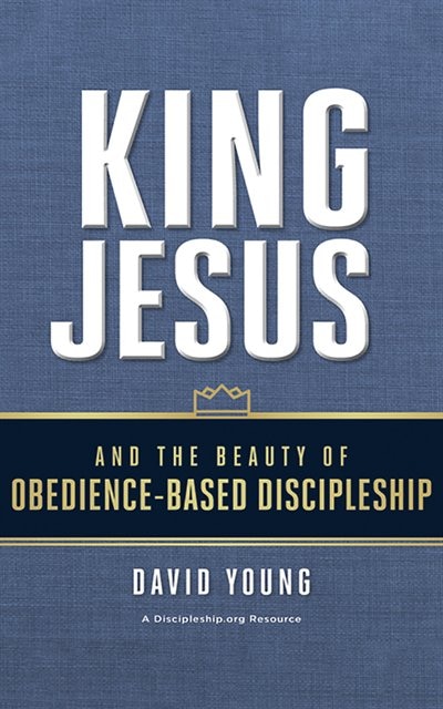 Couverture_King Jesus And The Beauty Of Obedience-based Discipleship