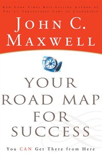 Your Road Map For Success: You Can Get There From Here