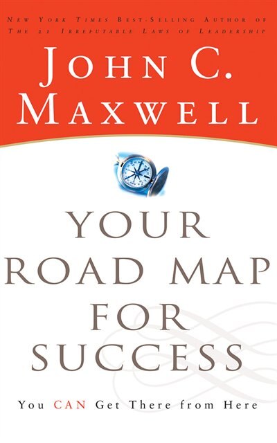 Your Road Map For Success: You Can Get There From Here