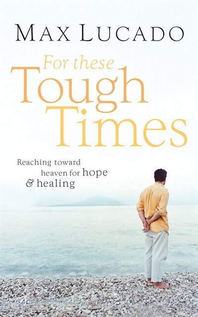 For These Tough Times: Reaching Toward Heaven For Hope And Healing