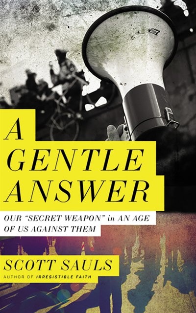 A Gentle Answer: Our Secret Weapon in an Age of Us Against Them