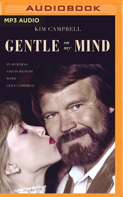 Gentle On My Mind: In Sickness And In Health With Glen Campbell