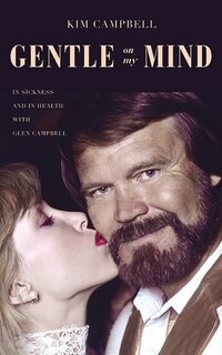 Gentle On My Mind: In Sickness And In Health With Glen Campbell