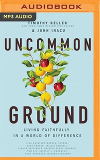 Uncommon Ground: Living Faithfully In A World Of Difference