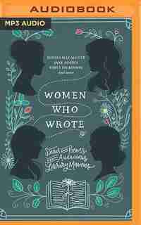 Women Who Wrote: Stories And Poems From Audacious Literary Mavens by Louisa May Alcott