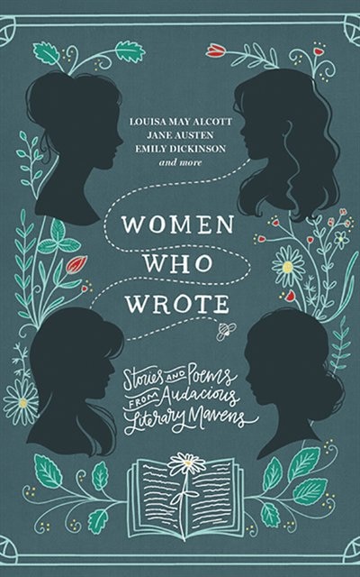 Women Who Wrote: Stories And Poems From Audacious Literary Mavens