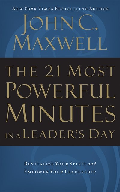 Front cover_The 21 Most Powerful Minutes In A Leader's Day