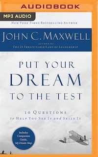 Put Your Dream To The Test: 10 Questions To Help You See It And Seize It