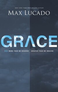 Grace: More Than We Deserve, Greater Than We Imagine