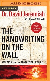 The Handwriting On The Wall: Secrets From The Prophecies Of Daniel