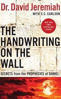 The Handwriting On The Wall: Secrets From The Prophecies Of Daniel