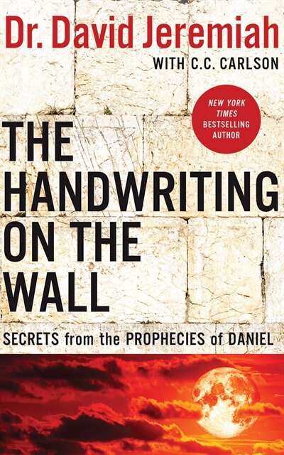 The Handwriting On The Wall: Secrets From The Prophecies Of Daniel