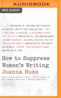 How To Suppress Women's Writing by Joanna Russ
