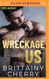 The Wreckage Of Us by Brittainy Cherry