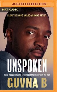 Unspoken: Toxic Masculinity And How I Faced The Man Within The Man