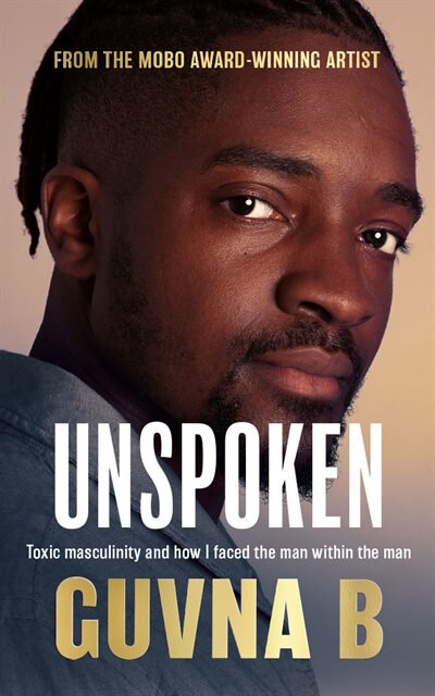 Unspoken: Toxic Masculinity And How I Faced The Man Within The Man