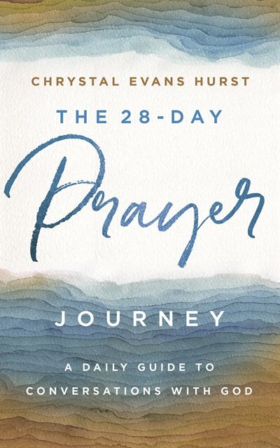 The 28-day Prayer Journey: A Daily Guide To Conversations With God