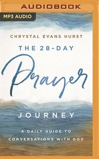 The 28-day Prayer Journey: A Daily Guide To Conversations With God