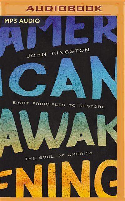 American Awakening: Eight Principles To Restore The Soul Of America