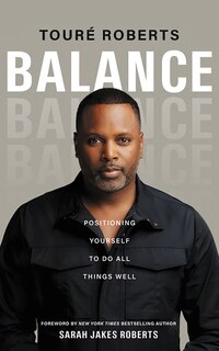 Balance: Positioning Yourself To Do All Things Well