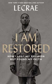 I Am Restored: How I Lost My Religion But Found My Faith