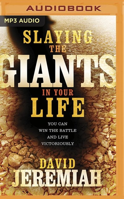 Slaying The Giants In Your Life: You Can Win The Battle And Live Victoriously