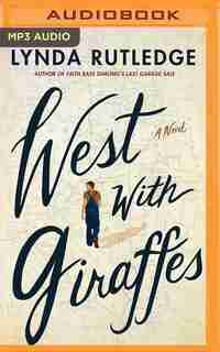 West With Giraffes: A Novel de Lynda Rutledge