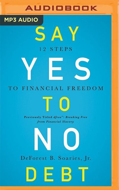 Say Yes To No Debt: 12 Steps To Financial Freedom