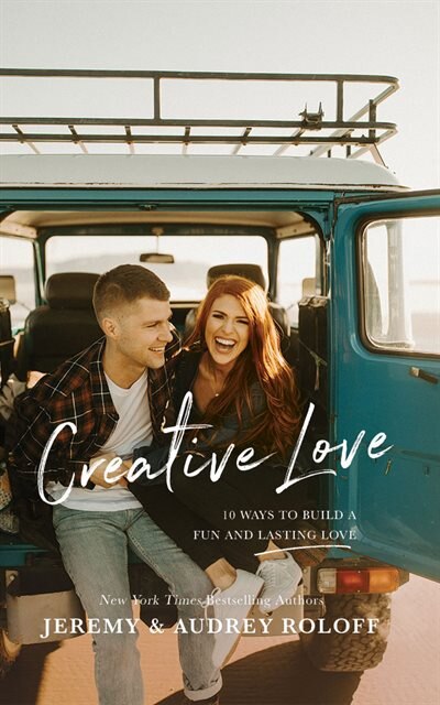 Creative Love: 10 Ways To Build A Fun And Lasting Love