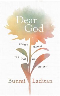 Dear God: Honest Prayers To A God Who Listens