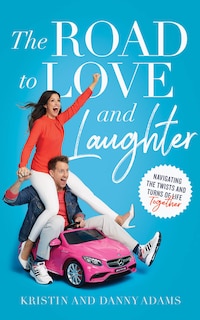 The Road To Love And Laughter: Navigating The Twists And Turns Of Life Together