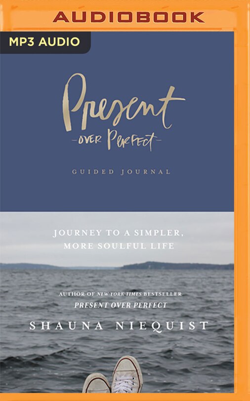 Present Over Perfect Guided Journal: Journey To A Simpler, More Soulful Life