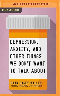 Depression, Anxiety, And Other Things We Don't Want To Talk About