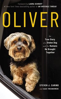Oliver: The True Story Of A Stolen Dog And The Humans He Brought Together