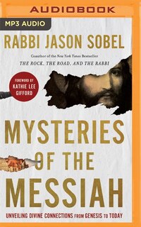 Mysteries Of The Messiah: Unveiling Divine Connections From Genesis To Today