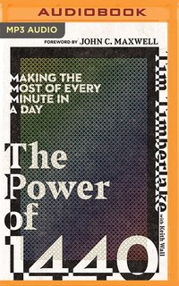 The Power Of 1440: Making The Most Of Every Minute In A Day