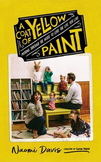 A Coat Of Yellow Paint: Moving Through The Noise To Love The Life You Live