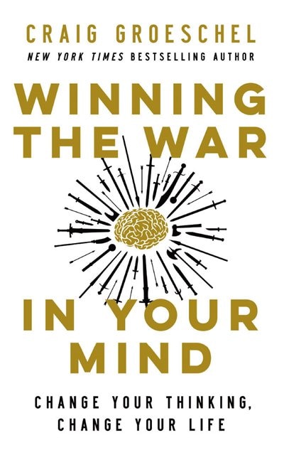 Winning The War In Your Mind: Change Your Thinking, Change Your Life