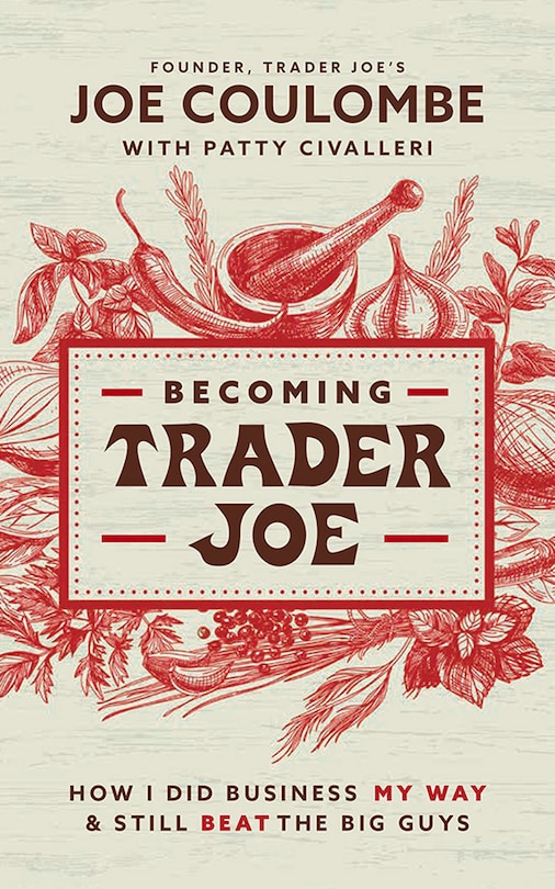 Becoming Trader Joe: How I Did Business My Way And Still Beat The Big Guys